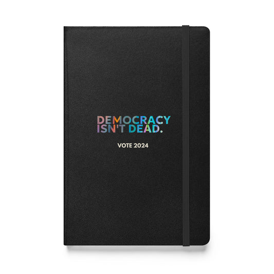 Democracy Isn't Dead Hardcover Bound Notebook