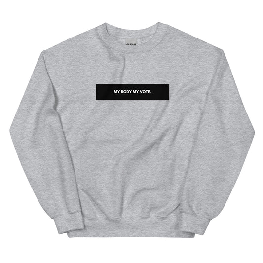 Classic Fit My Body My Vote Unisex Sweatshirt